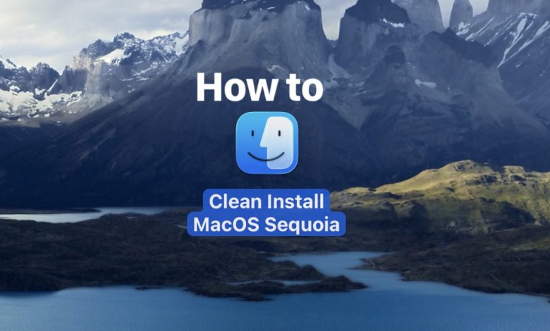 How to clean install macOS Sequoia